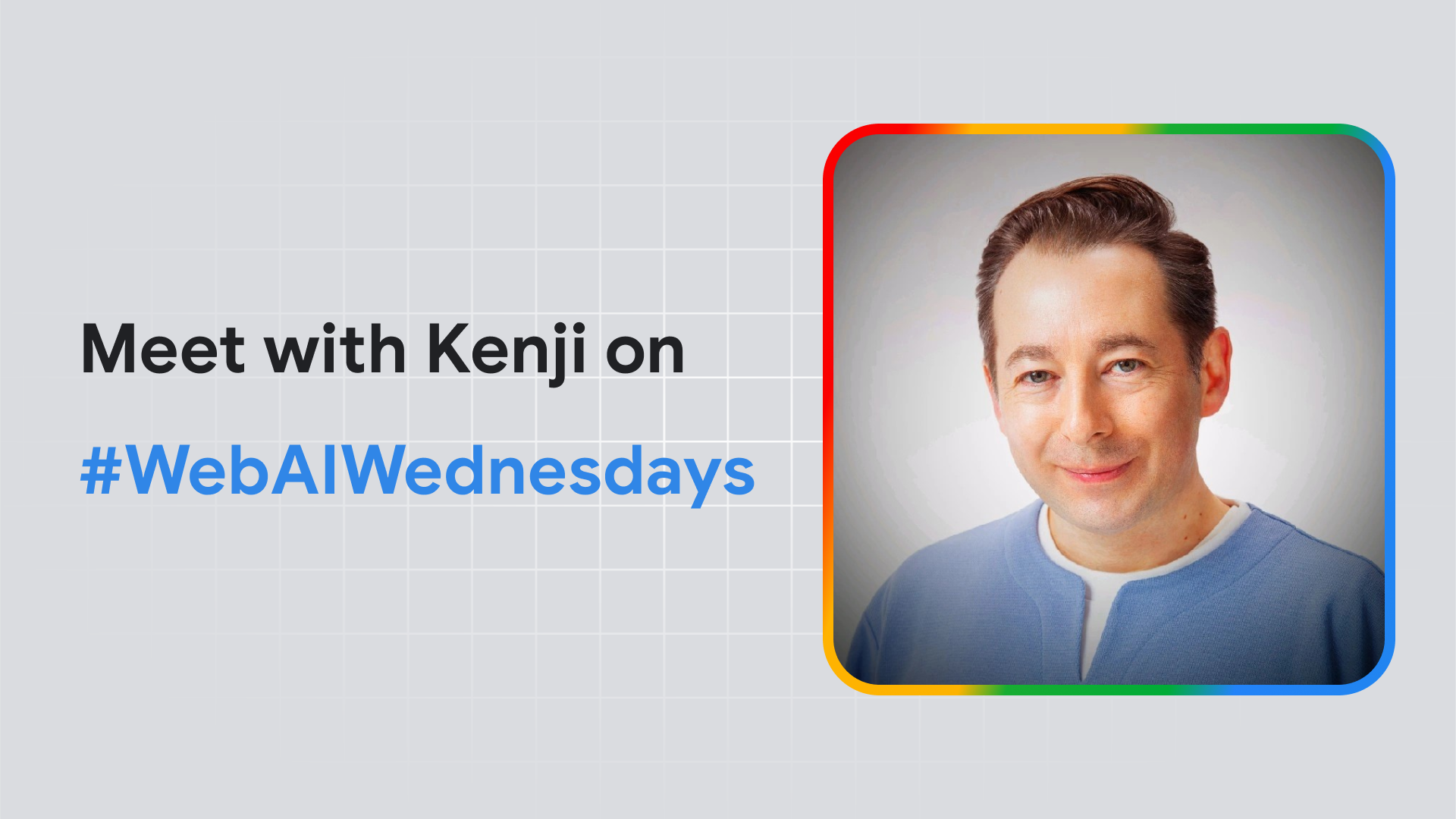 Kenji stellt Ihnen Web AI Wednesdays vor.